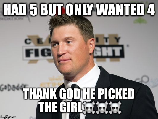 Todd Heap chose  | HAD 5 BUT ONLY WANTED 4; THANK GOD HE PICKED THE GIRL☠️☠️☠️ | image tagged in nfl,todd heap | made w/ Imgflip meme maker