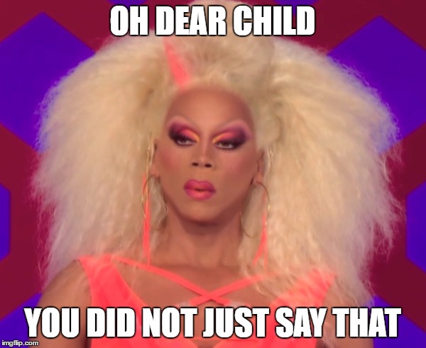 OH DEAR CHILD YOU DID NOT JUST SAY THAT | made w/ Imgflip meme maker