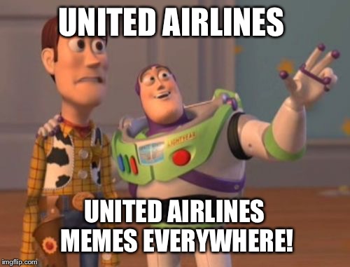 X, X Everywhere Meme | UNITED AIRLINES; UNITED AIRLINES MEMES EVERYWHERE! | image tagged in memes,x x everywhere | made w/ Imgflip meme maker