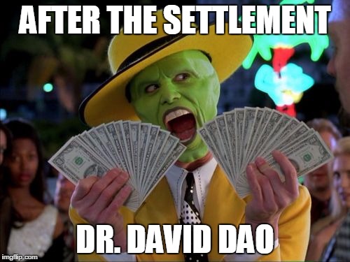 Money Money | AFTER THE SETTLEMENT; DR. DAVID DAO | image tagged in memes,money money | made w/ Imgflip meme maker