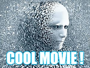 Robot | COOL MOVIE ! | image tagged in robot | made w/ Imgflip meme maker