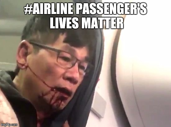 United Airlines | #AIRLINE PASSENGER'S LIVES MATTER | image tagged in united airlines | made w/ Imgflip meme maker