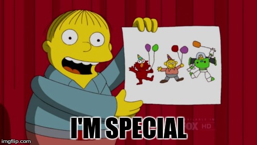 yes you are special | I'M SPECIAL | image tagged in some think | made w/ Imgflip meme maker