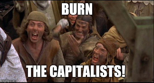 BURN THE CAPITALISTS! | made w/ Imgflip meme maker