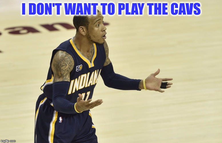 I DON'T WANT TO PLAY THE CAVS | image tagged in i have to play the cavs | made w/ Imgflip meme maker