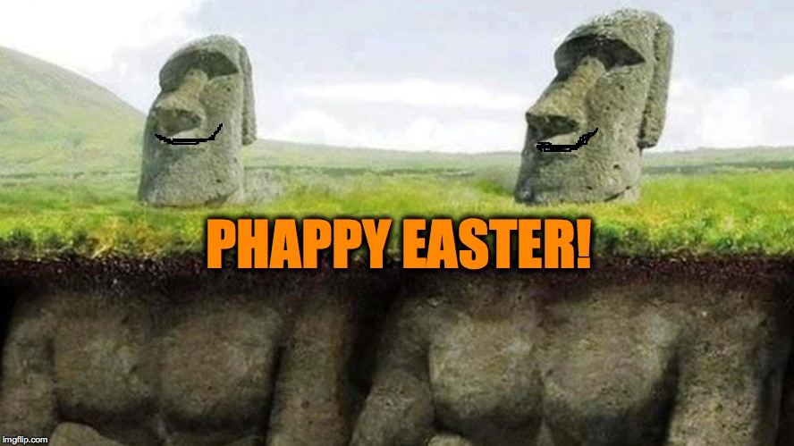 The Real Story of Easter Island | PHAPPY EASTER! | image tagged in fappin' happy | made w/ Imgflip meme maker