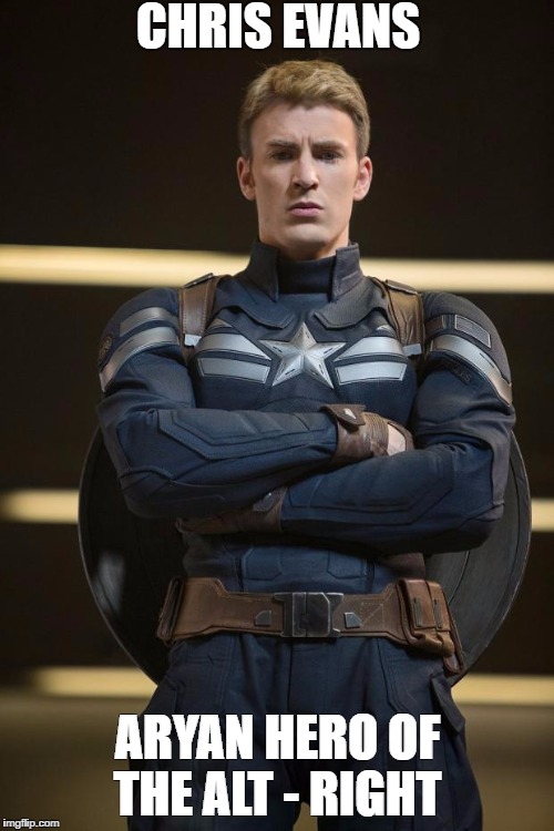 Captain America | CHRIS EVANS; ARYAN HERO OF THE ALT - RIGHT | image tagged in captain america | made w/ Imgflip meme maker