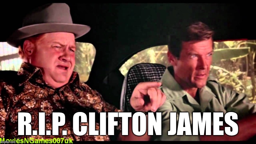 R.I.P. CLIFTON JAMES | image tagged in memes | made w/ Imgflip meme maker