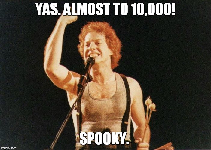 Welcome to whose line is it anyways where the points don't matter, and the memes are endless | YAS. ALMOST TO 10,000! SPOOKY. | image tagged in memes,whose line,danny elfman success,spooky,10000 | made w/ Imgflip meme maker