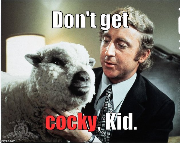 Baaa | Don't get cocky, Kid. cocky | image tagged in baaa | made w/ Imgflip meme maker