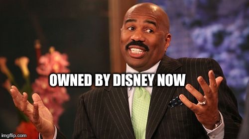 Steve Harvey Meme | OWNED BY DISNEY NOW | image tagged in memes,steve harvey | made w/ Imgflip meme maker