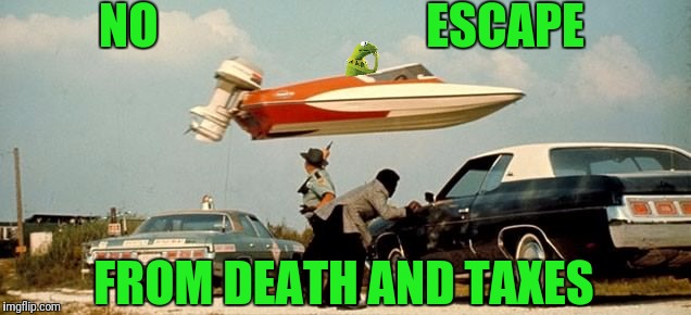 NO                            ESCAPE FROM DEATH AND TAXES | made w/ Imgflip meme maker