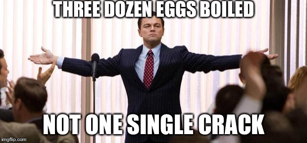 leowinning | THREE DOZEN EGGS BOILED; NOT ONE SINGLE CRACK | image tagged in leowinning,memes,funny,easter,happy easter,easter eggs | made w/ Imgflip meme maker