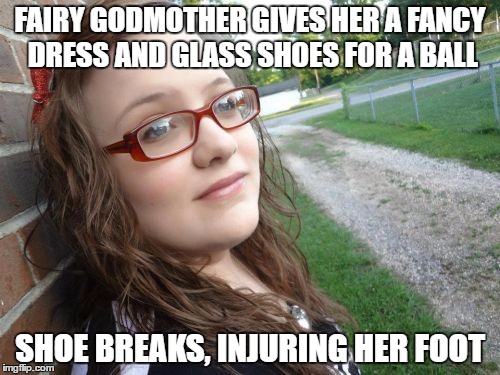 Splinterella | FAIRY GODMOTHER GIVES HER A FANCY DRESS AND GLASS SHOES FOR A BALL; SHOE BREAKS, INJURING HER FOOT | image tagged in memes,bad luck hannah,cindarella | made w/ Imgflip meme maker