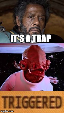 its a trap | IT'S A TRAP | image tagged in memes,star wars | made w/ Imgflip meme maker