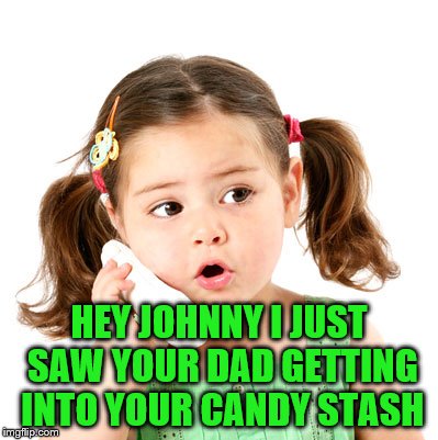 HEY JOHNNY I JUST SAW YOUR DAD GETTING INTO YOUR CANDY STASH | made w/ Imgflip meme maker