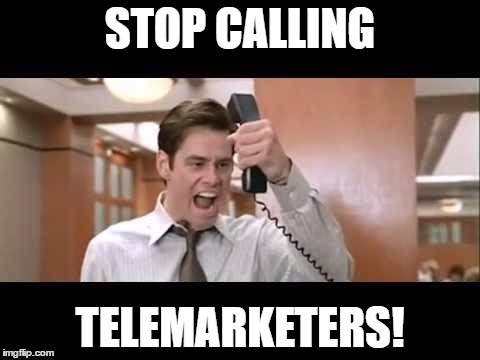 Jim Carrey | STOP CALLING; TELEMARKETERS! | image tagged in jim carrey | made w/ Imgflip meme maker