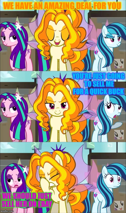 WE HAVE AN AMAZING DEAL FOR YOU; YOU'RE JUST GOING TO SELL ME FOR A QUICK BUCK; WE SHOULD JUST SELL HER ON EBAY | image tagged in sonata dusk it's taco tuesday,sonata dusk,my little pony friendship is magic,my little pony,siren | made w/ Imgflip meme maker