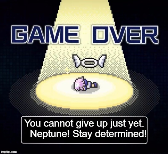 Neputale Game over | You cannot give up just yet. 

Neptune! Stay determined! | image tagged in game over for neps,undertale,undertale game over | made w/ Imgflip meme maker