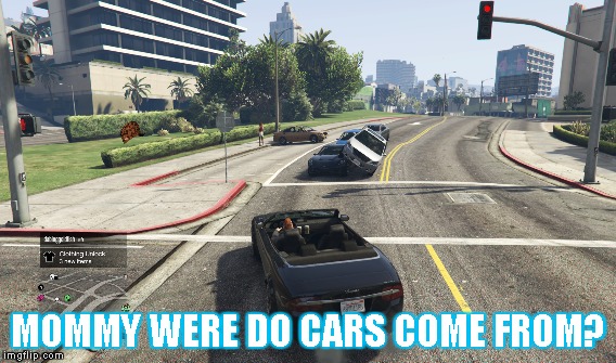 Car Play | MOMMY WERE DO CARS COME FROM? | image tagged in gta 5 | made w/ Imgflip meme maker