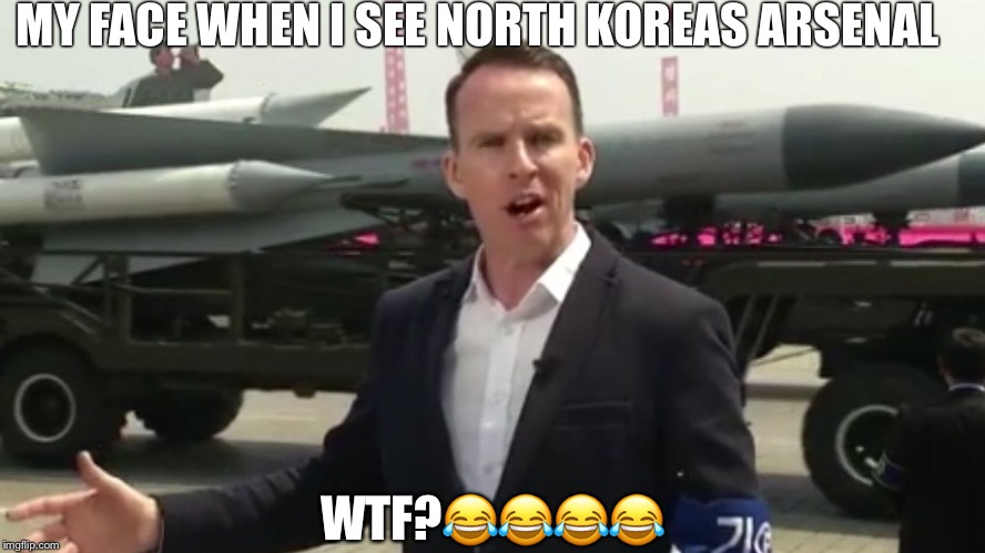  MY FACE WHEN I SEE NORTH KOREAS ARSENAL; WTF?😂😂😂😂 | image tagged in missle | made w/ Imgflip meme maker