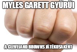Browns Super Bowl Rings | MYLES GARETT GYŰRŰI; A CLEVELAND BROWNS JÁTÉKOSAKÉNT | image tagged in browns super bowl rings | made w/ Imgflip meme maker