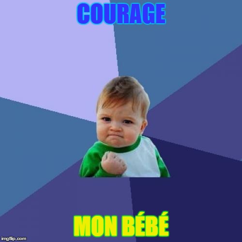 Mon Bébé | COURAGE; MON BÉBÉ | made w/ Imgflip meme maker