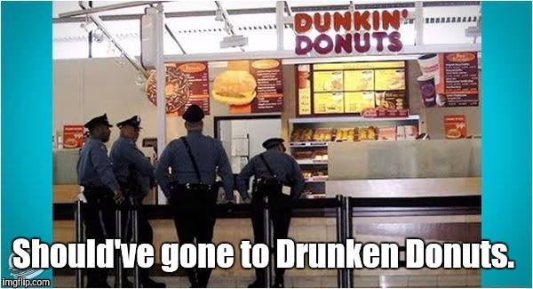 1fguky.jpg  | Should've gone to Drunken Donuts. | image tagged in 1fgukyjpg | made w/ Imgflip meme maker