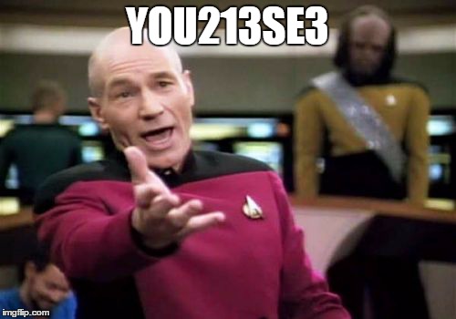 Picard Wtf Meme | YOU213SE3 | image tagged in memes,picard wtf | made w/ Imgflip meme maker