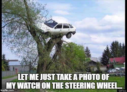 Secure Parking Meme | LET ME JUST TAKE A PHOTO OF MY WATCH ON THE STEERING WHEEL... | image tagged in memes,secure parking | made w/ Imgflip meme maker