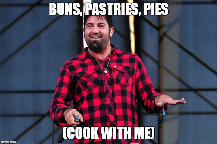 Fat Chino | BUNS, PASTRIES, PIES; (COOK WITH ME) | image tagged in memes,fat chino,chino moreno,deftones,metal,rocket skates | made w/ Imgflip meme maker