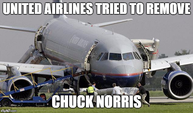 UNITED AIRLINES TRIED TO REMOVE; CHUCK NORRIS | image tagged in ual nose down slides out | made w/ Imgflip meme maker