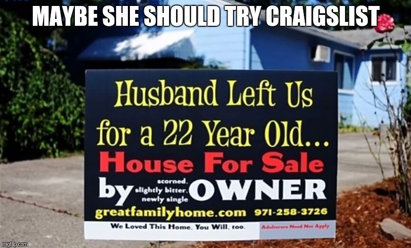 MAYBE SHE SHOULD TRY CRAIGSLIST | image tagged in quick sell | made w/ Imgflip meme maker