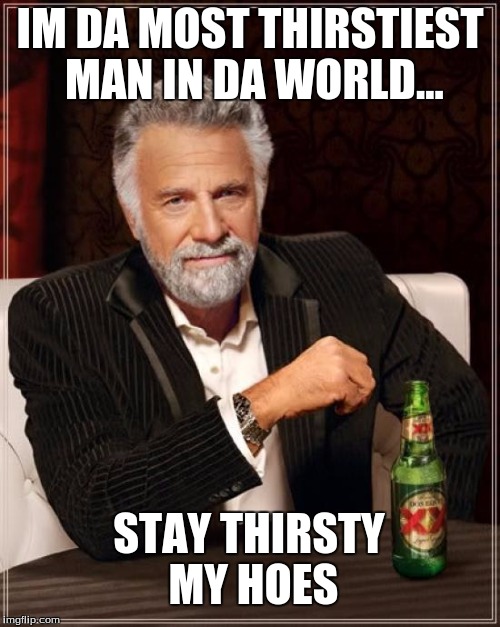 The Most Interesting Man In The World Meme Imgflip 7021