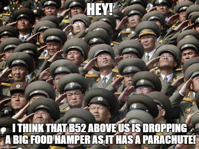 HEY! I THINK THAT B52 ABOVE US IS DROPPING A BIG FOOD HAMPER AS IT HAS A PARACHUTE! | image tagged in look up | made w/ Imgflip meme maker