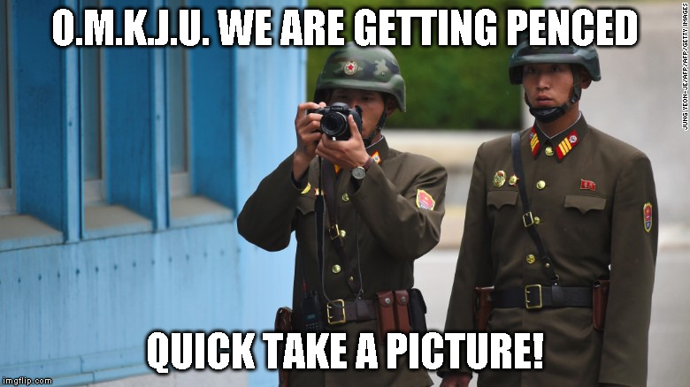O.M.K.J.U. WE ARE GETTING PENCED; QUICK TAKE A PICTURE! | image tagged in norks | made w/ Imgflip meme maker