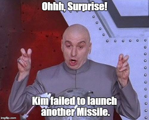 Dr Evil Laser | Ohhh, Surprise! Kim failed to launch another Missile. | image tagged in memes,dr evil laser | made w/ Imgflip meme maker
