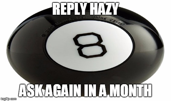 REPLY HAZY; ASK AGAIN IN A MONTH | made w/ Imgflip meme maker