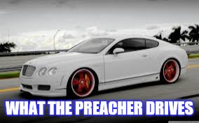 WHAT THE PREACHER DRIVES | made w/ Imgflip meme maker