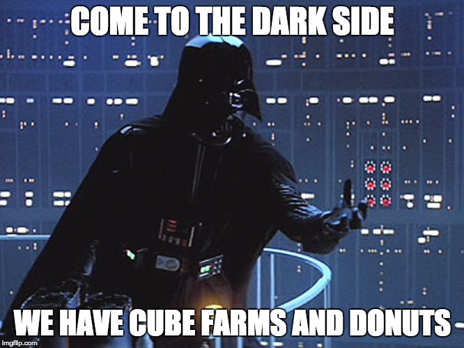 Darth Vader - Come to the Dark Side | COME TO THE DARK SIDE; WE HAVE CUBE FARMS AND DONUTS | image tagged in darth vader - come to the dark side | made w/ Imgflip meme maker