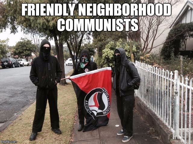 Antifag | FRIENDLY NEIGHBORHOOD COMMUNISTS | image tagged in antifag | made w/ Imgflip meme maker