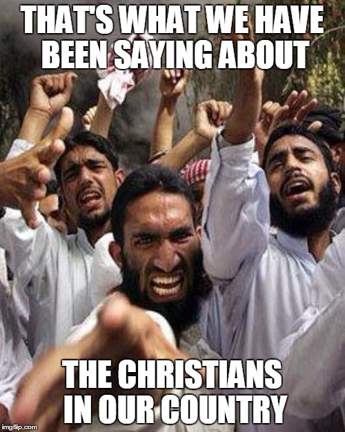 THAT'S WHAT WE HAVE BEEN SAYING ABOUT THE CHRISTIANS IN OUR COUNTRY | made w/ Imgflip meme maker