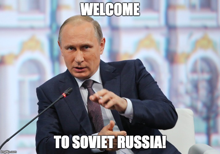 Soviet Russia | WELCOME; TO SOVIET RUSSIA! | image tagged in in soviet russia,soviet russia | made w/ Imgflip meme maker