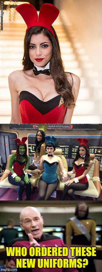 Cleavage Stardate: 46397.5 | WHO ORDERED THESE NEW UNIFORMS? | image tagged in star trek,star trek the next generation,cleavage week | made w/ Imgflip meme maker