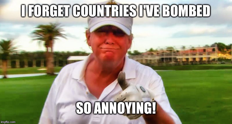 I FORGET COUNTRIES I'VE BOMBED SO ANNOYING! | made w/ Imgflip meme maker
