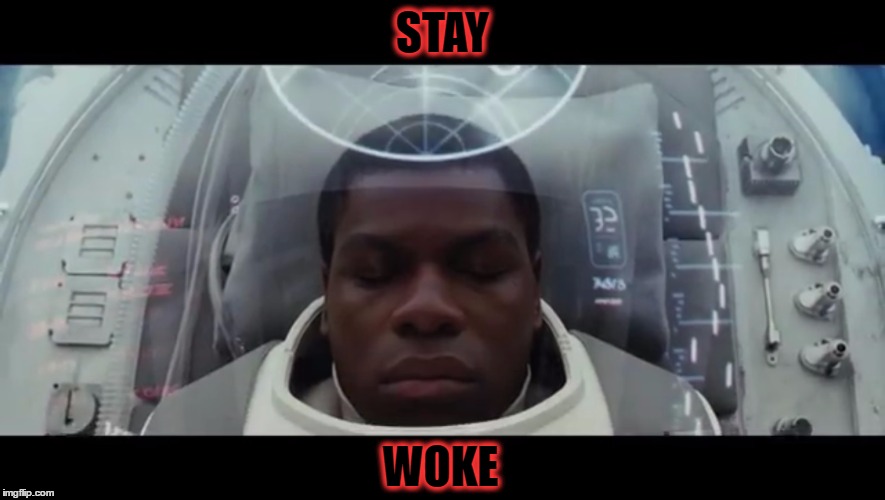 Star Wars - Stay Woke | STAY; WOKE | image tagged in star wars,woke,finn,sleep | made w/ Imgflip meme maker