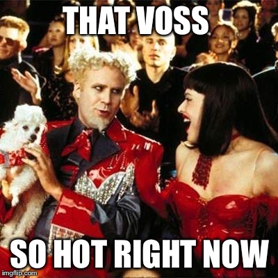 Voss Mugatu | THAT VOSS; SO HOT RIGHT NOW | image tagged in voss mugatu | made w/ Imgflip meme maker