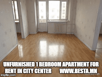 UNFURNISHED 1 BEDROOM APARTMENT FOR RENT IN CITY CENTER        WWW.BESTA.MN  | image tagged in gifs | made w/ Imgflip images-to-gif maker