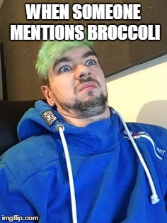 jacksepticeye_what | WHEN SOMEONE MENTIONS BROCCOLI | image tagged in jacksepticeye_what | made w/ Imgflip meme maker