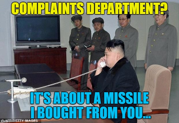 "No... I didn't take out the special warranty..." |  COMPLAINTS DEPARTMENT? IT'S ABOUT A MISSILE I BOUGHT FROM YOU... | image tagged in kim jong un phone,memes,north korea,missile,kim jong un,fail | made w/ Imgflip meme maker
